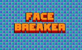 Face Breaker Preview