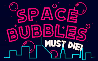 Space Bubbles Must Die! Preview